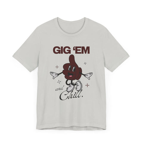 Gig 'Em & Chill T-Shirt