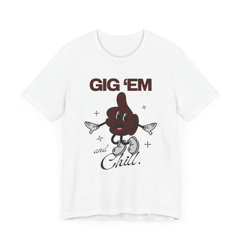 Gig 'Em & Chill T-Shirt