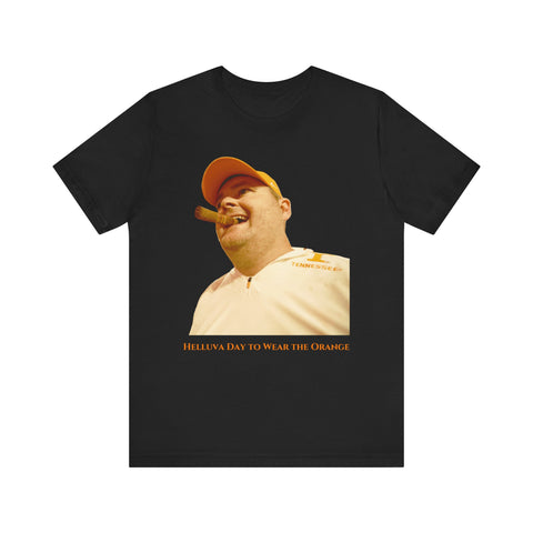 Josh Heupel Cigar Shirt - "Helluva Day to Wear the Orange" - Tennessee Vols Football Tee